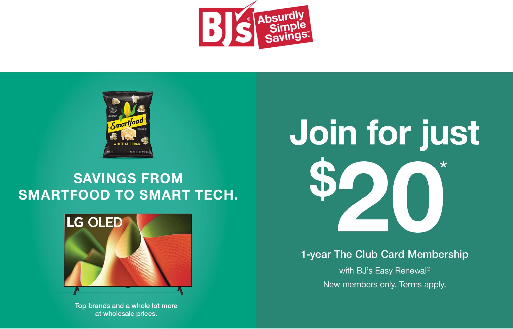 BJ's Absurdly Simple Savings. Join now for just $25. that's over 50% off! (Reg. $55). 1-year BJ's Inner Circle or Business Membership. New members only.