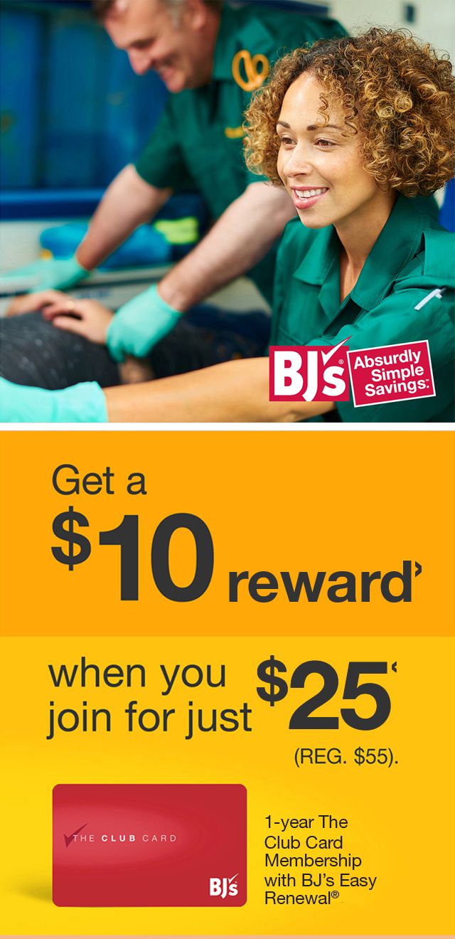 Get a $10 welcome bonus when you join for just $25 reg. $55, 1-year Club Card Membership. BJ's Absurdly Simple Savings.