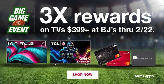 3X rewards on TVs $399+ at BJ’s thru 2/22.