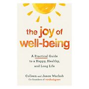 The Joy of Well-Being: A Practical Guide to a Happy, Healthy, and Long Life 
