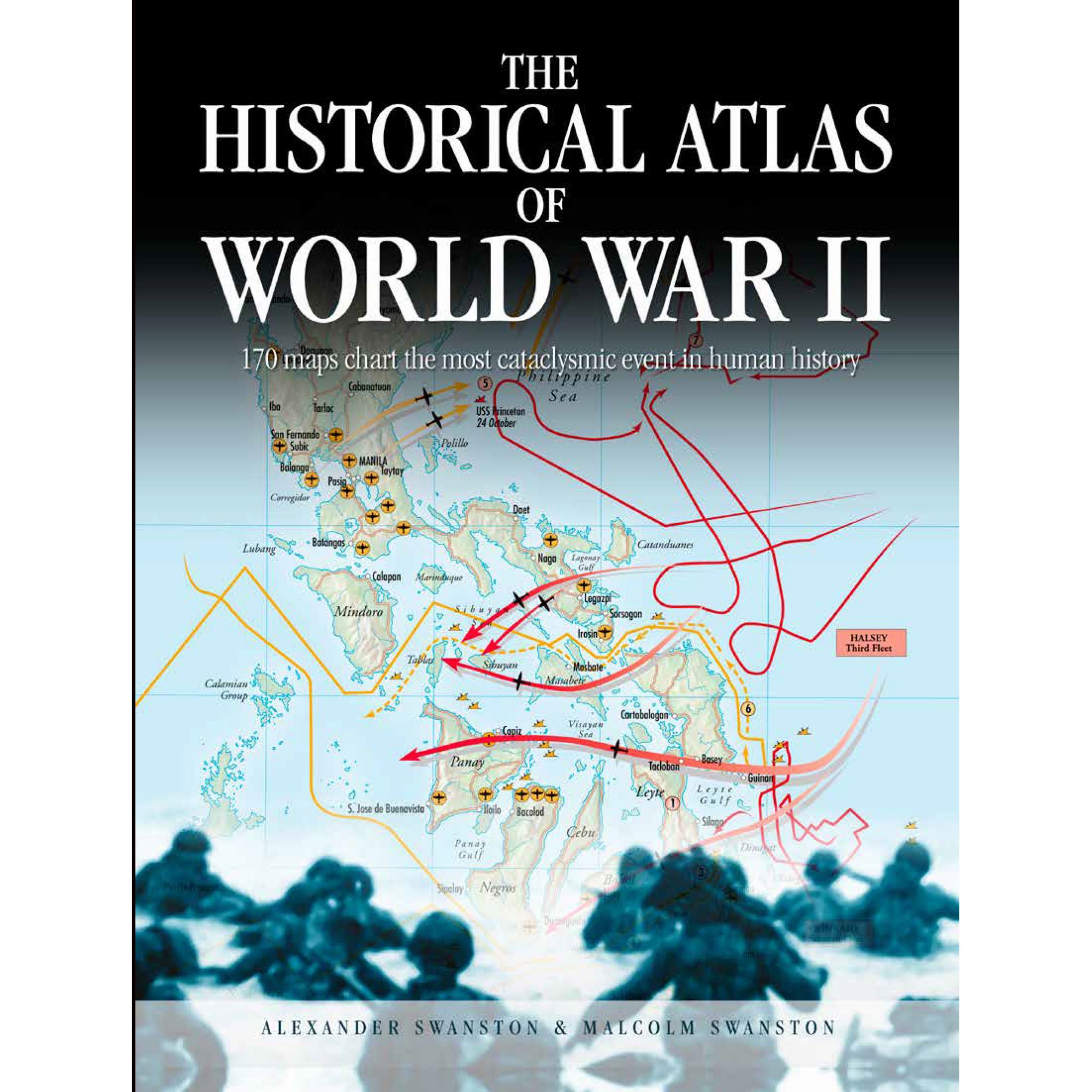 The Historical Atlas of World War II: 170 Maps that Chart the Most ...