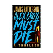 Alex Cross Must Die: A Thriller