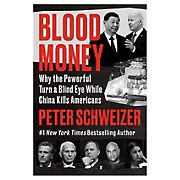 Blood Money: Why the Powerful Turn a Blind Eye While China Kills Americans 