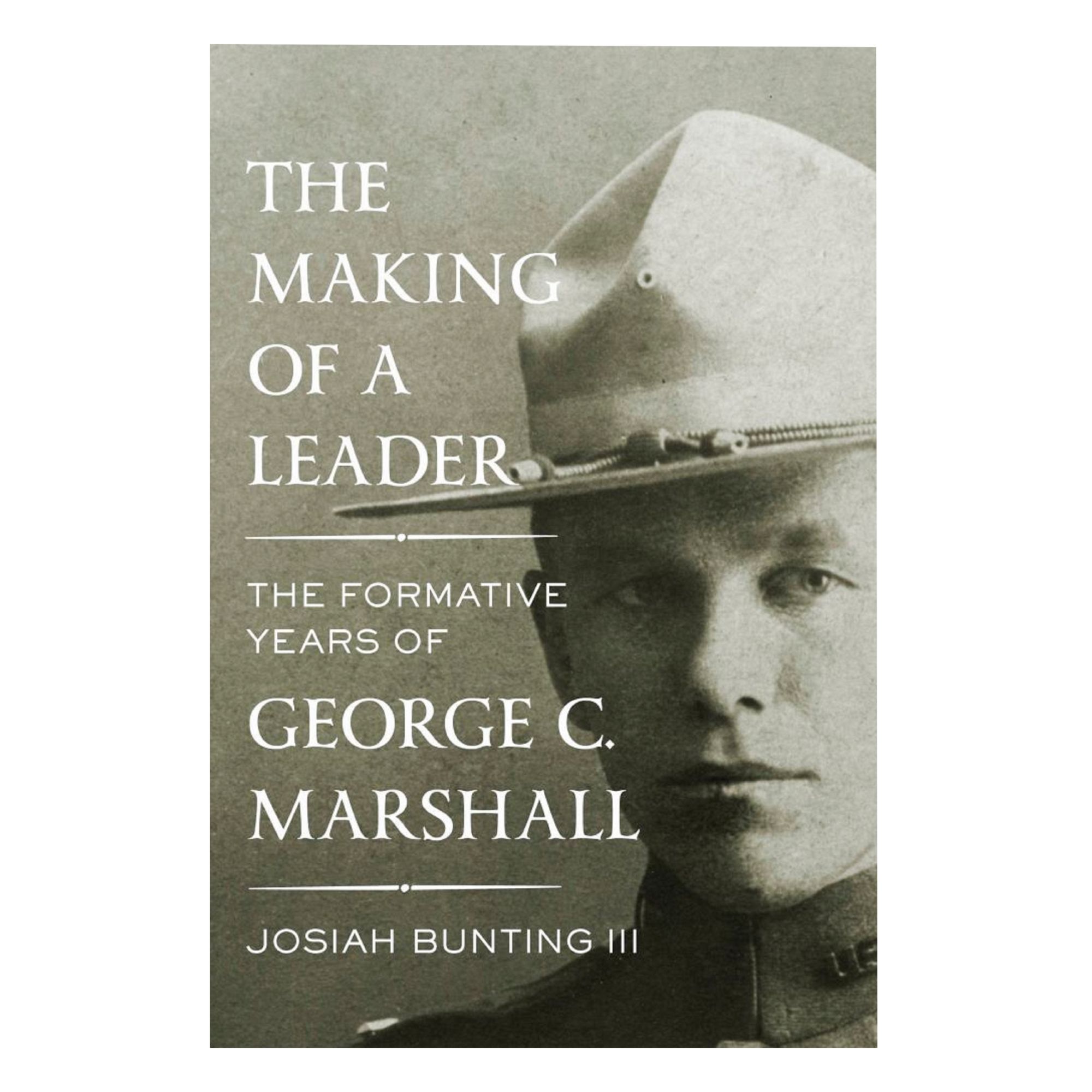 The Making of a Leader: The Formative Years of George C. Marshall 