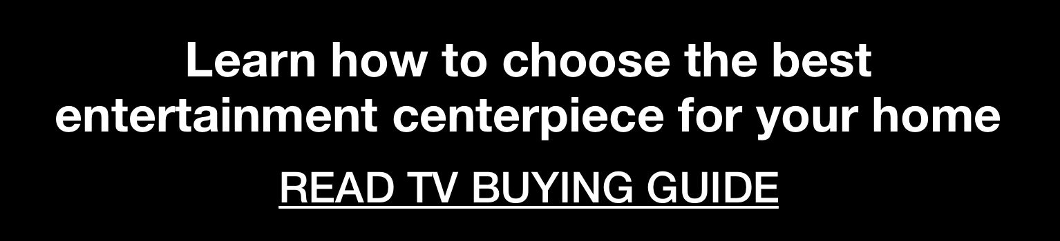 Learn how to choose the best entertainment centerpiece for your home. Click here to read the TV Buying Guide