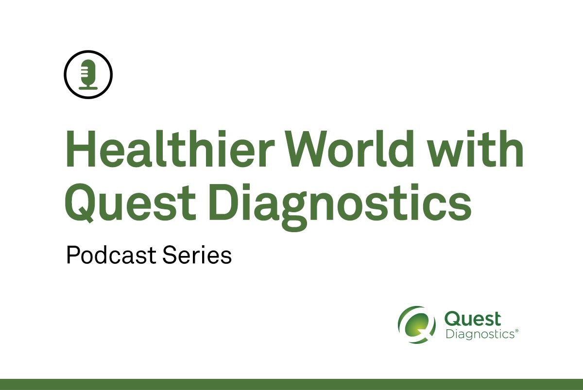 the text Healthier World with Quest Diagnostics Podcast Series in green on a white background 